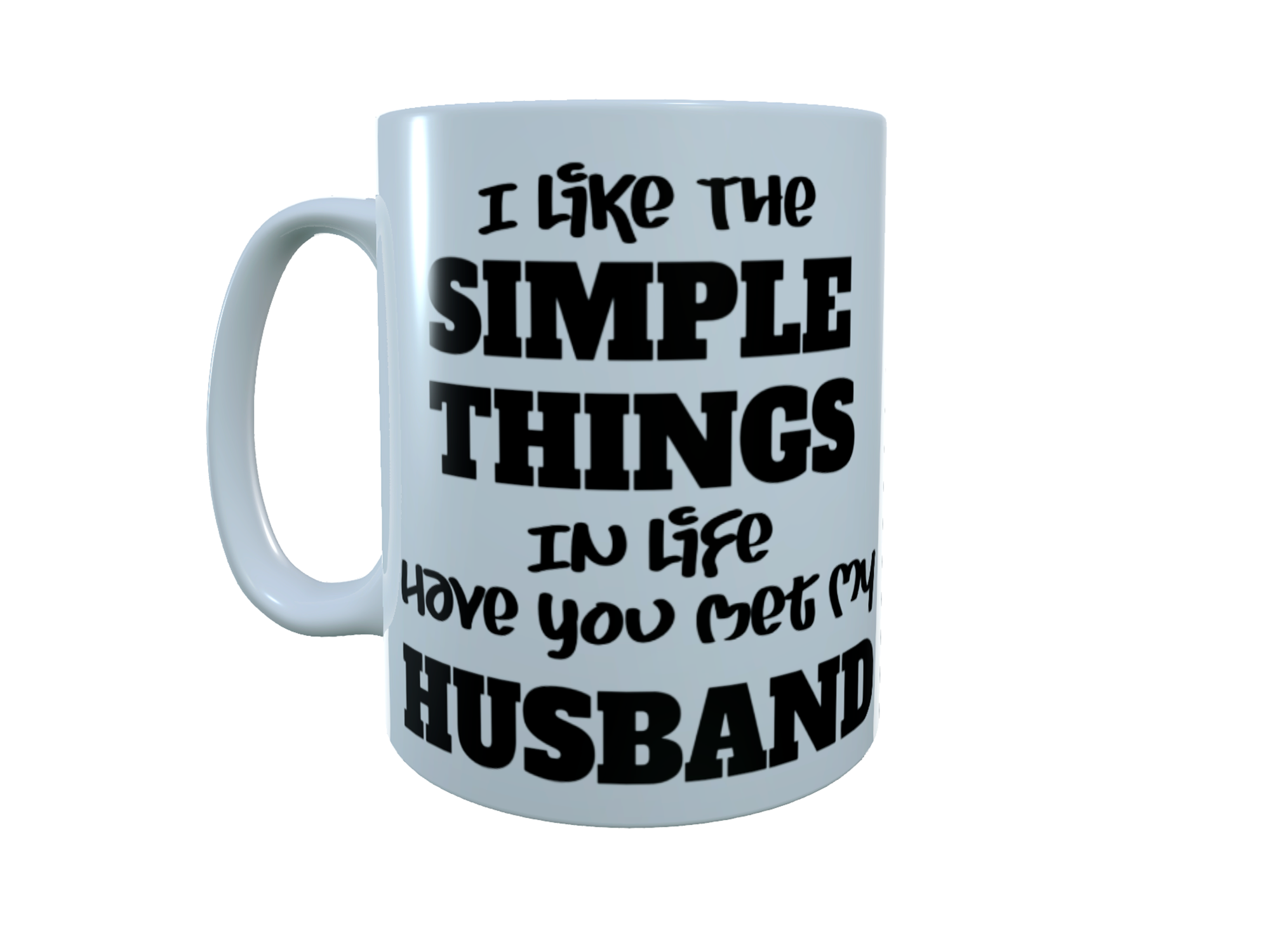 Humorous Ceramic Mug, I Like The Simple ... Ceramic Mug - Click Image to Close